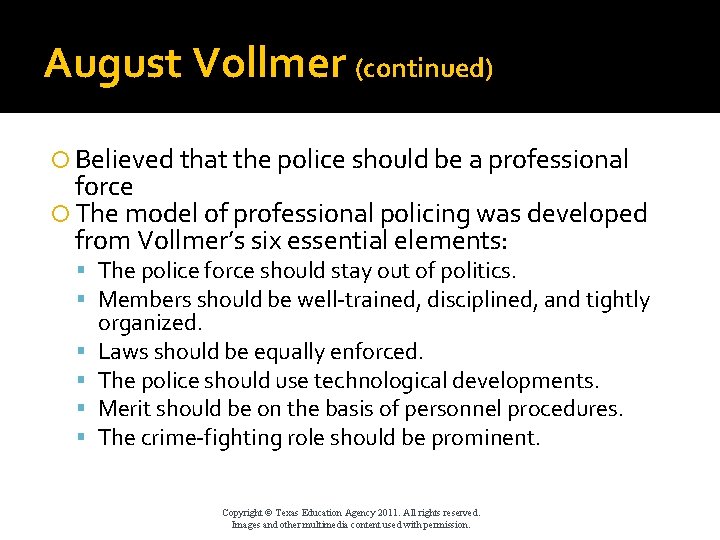 August Vollmer (continued) Believed that the police should be a professional force The model