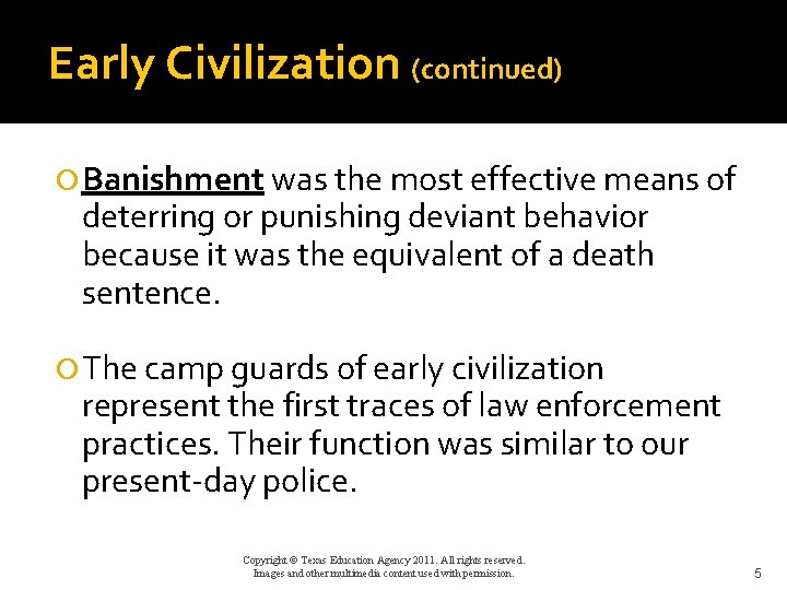 Early Civilization (continued) Banishment was the most effective means of deterring or punishing deviant