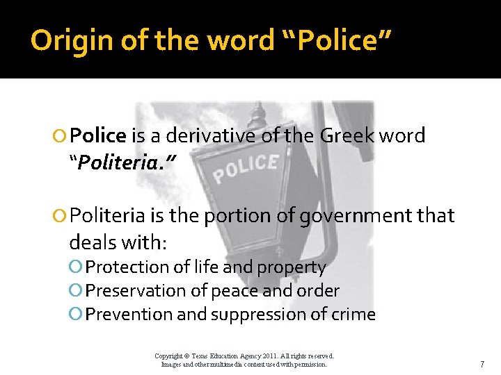 Origin of the word “Police” Police is a derivative of the Greek word “Politeria.