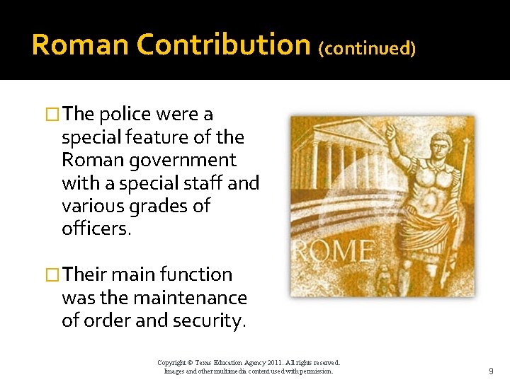 Roman Contribution (continued) �The police were a special feature of the Roman government with