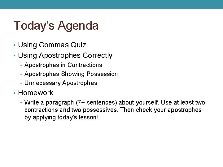 Today’s Agenda • Using Commas Quiz • Using Apostrophes Correctly • Apostrophes in Contractions