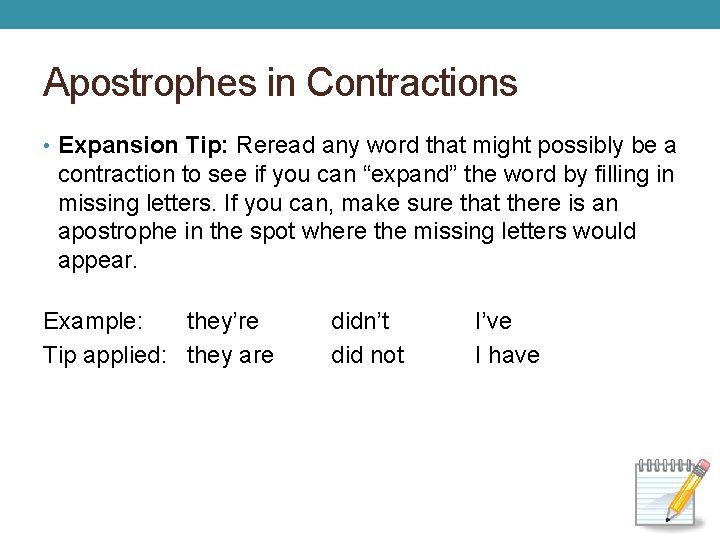 Apostrophes in Contractions • Expansion Tip: Reread any word that might possibly be a