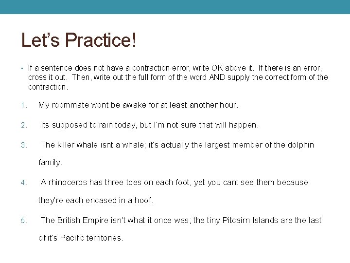 Let’s Practice! • If a sentence does not have a contraction error, write OK