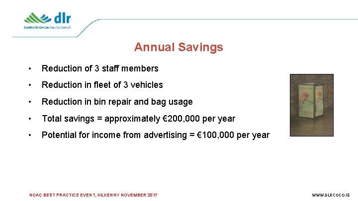 Annual Savings • Reduction of 3 staff members • Reduction in fleet of 3