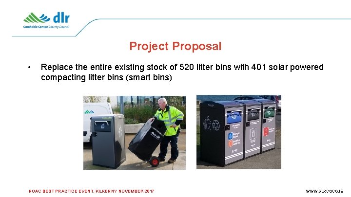 Project Proposal • Replace the entire existing stock of 520 litter bins with 401