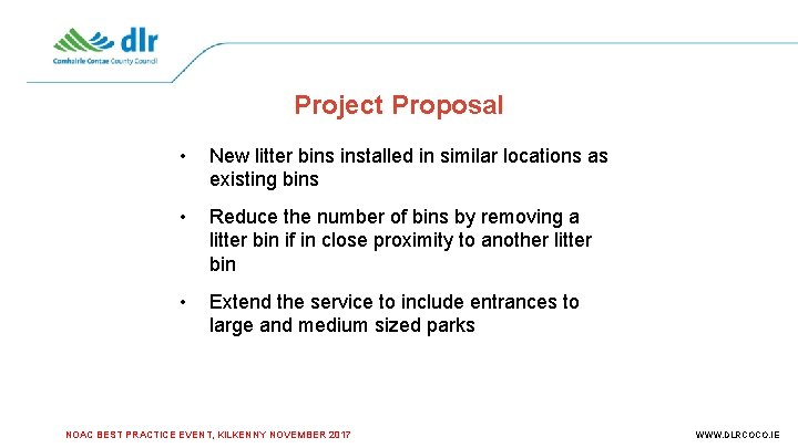 Project Proposal • New litter bins installed in similar locations as existing bins •