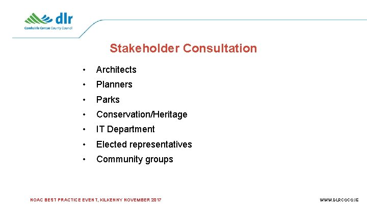 Stakeholder Consultation • Architects • Planners • Parks • Conservation/Heritage • IT Department •