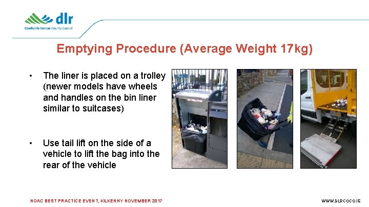 Emptying Procedure (Average Weight 17 kg) • The liner is placed on a trolley