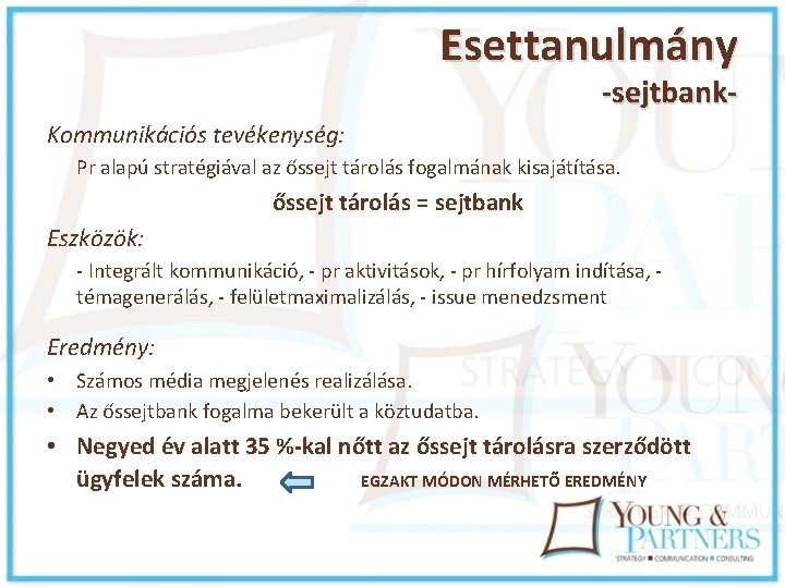 Esettanulmány -sejtbank- Kommunikációs tevékenység: Pr alapú stratégiával az őssejt tárolás fogalmának kisajátítása. őssejt tárolás