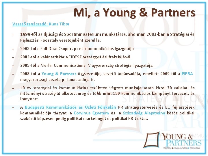 Mi, a Young & Partners Vezető tanácsadó: Kuna Tibor 1999 -től az Ifjúsági és