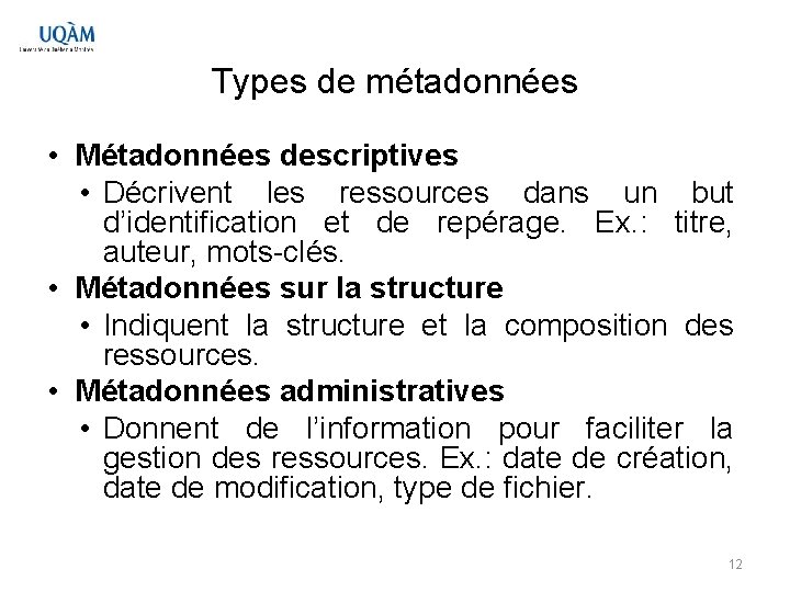 Types de métadonnées • Métadonnées descriptives • Décrivent les ressources dans un but d’identification