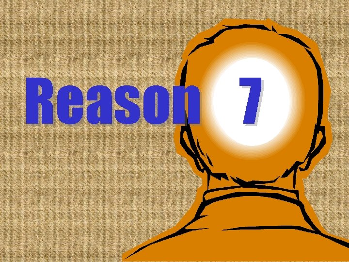 Reason 7 Reason 7