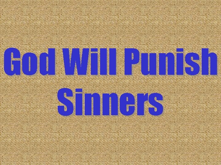 God Will Punish Sinners God Will Punish Sinners