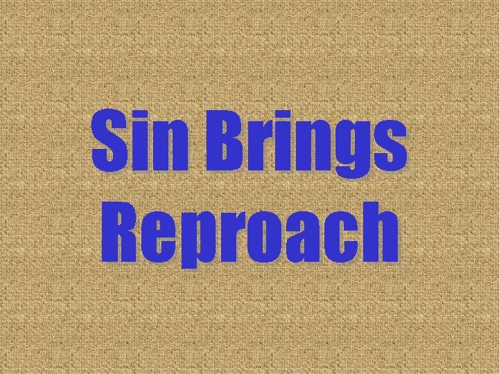 Sin Brings Reproach Sin Brings Reproach