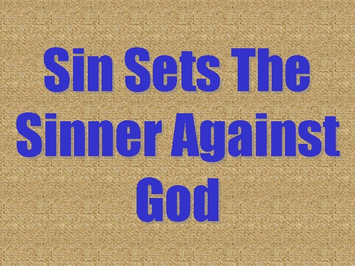 Sin Sets The Sinner Against God Sin Sets The Sinner Against God
