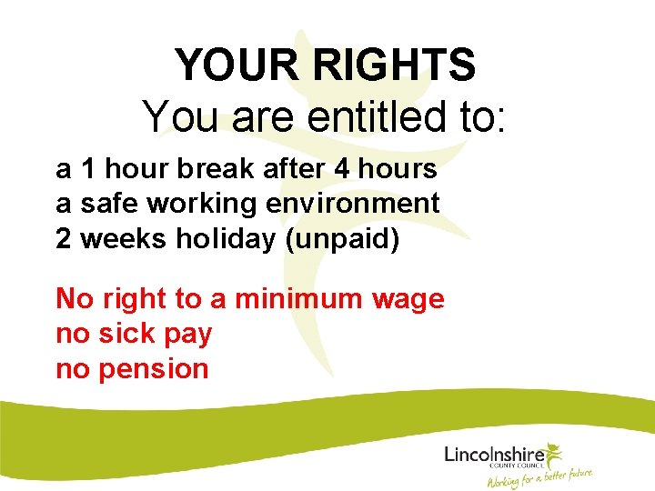 YOUR RIGHTS You are entitled to: a 1 hour break after 4 hours a
