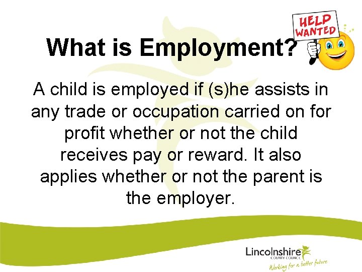 What is Employment? A child is employed if (s)he assists in any trade or