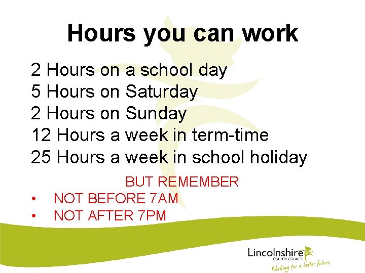 Hours you can work 2 Hours on a school day 5 Hours on Saturday