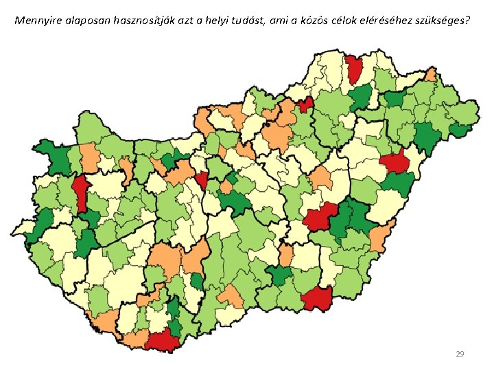 Mennyire alaposan hasznosítják azt a helyi tudást, ami a közös célok eléréséhez szükséges? 29