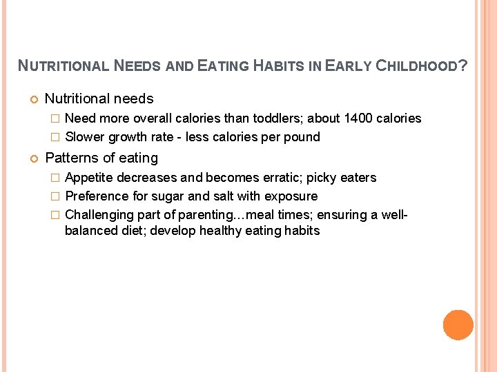 NUTRITIONAL NEEDS AND EATING HABITS IN EARLY CHILDHOOD? Nutritional needs Need more overall calories