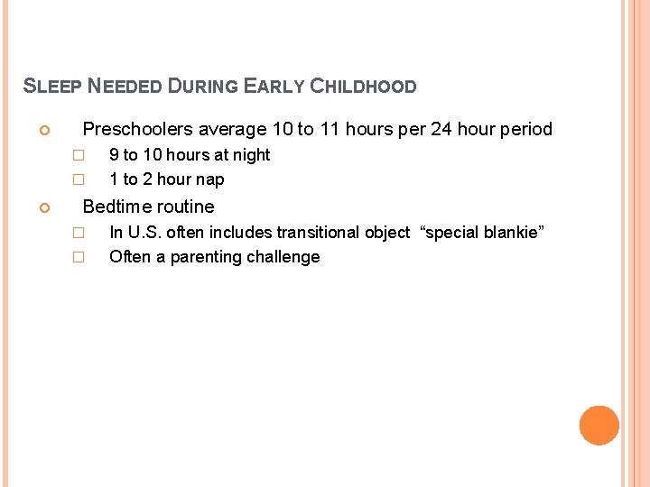 SLEEP NEEDED DURING EARLY CHILDHOOD Preschoolers average 10 to 11 hours per 24 hour