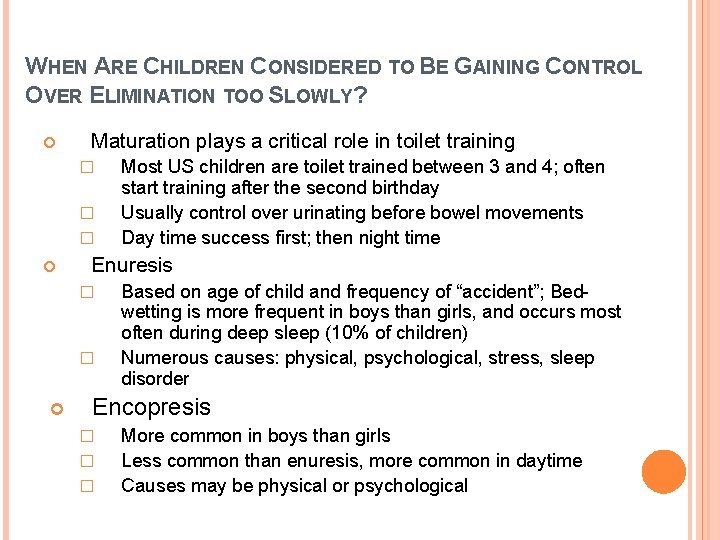 WHEN ARE CHILDREN CONSIDERED TO BE GAINING CONTROL OVER ELIMINATION TOO SLOWLY? Maturation plays