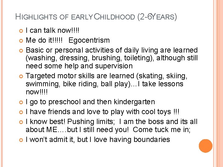 HIGHLIGHTS OF EARLY CHILDHOOD (2 -6 YEARS) I can talk now!!!! Me do it!!!!!