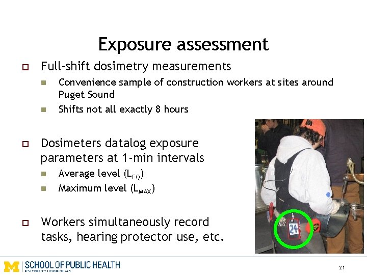 Exposure assessment o Full-shift dosimetry measurements n n o Dosimeters datalog exposure parameters at