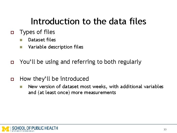 Introduction to the data files o Types of files n n Dataset files Variable