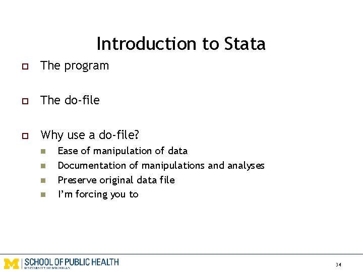 Introduction to Stata o The program o The do-file o Why use a do-file?