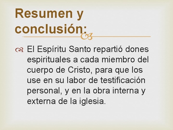 Resumen y conclusión: El Espíritu Santo repartió dones espirituales a cada miembro del cuerpo