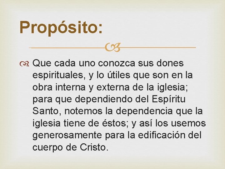 Propósito: Que cada uno conozca sus dones espirituales, y lo útiles que son en