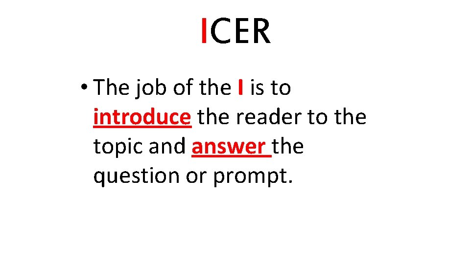 ICER • The job of the I is to introduce the reader to the