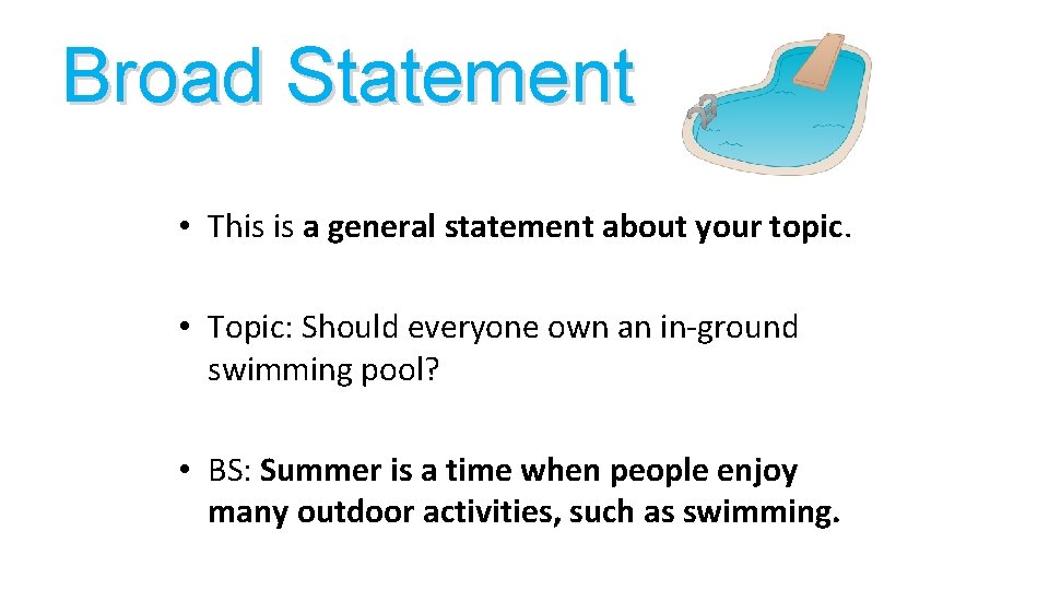 Broad Statement • This is a general statement about your topic. • Topic: Should