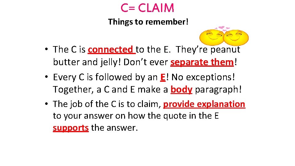 C= CLAIM Things to remember! • The C is connected to the E. They’re