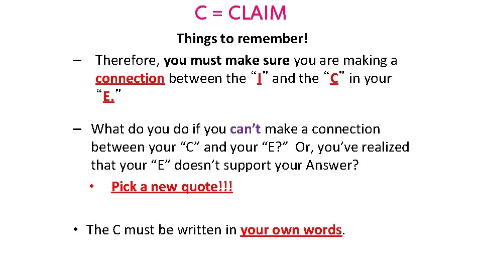 C = CLAIM Things to remember! – Therefore, you must make sure you are