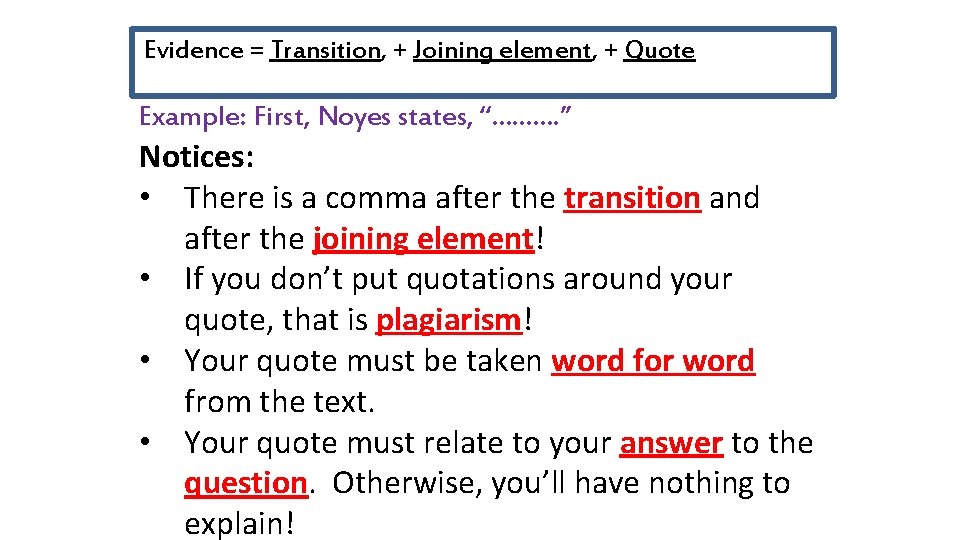 Evidence = Transition, + Joining element, + Quote Example: First, Noyes states, “………. ”