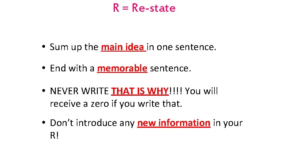 R = Re-state • Sum up the main idea in one sentence. • End