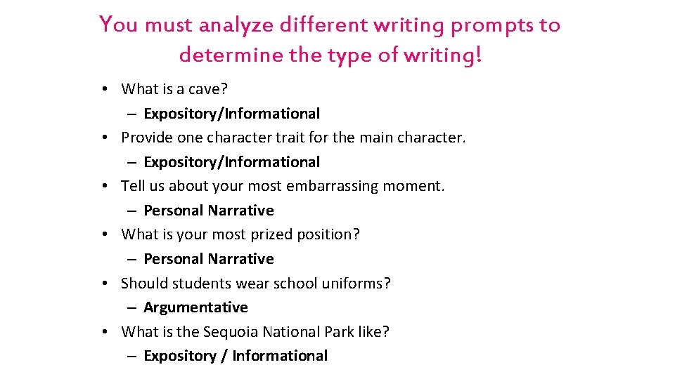 You must analyze different writing prompts to determine the type of writing! • What