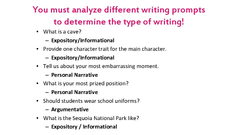 You must analyze different writing prompts to determine the type of writing! • What