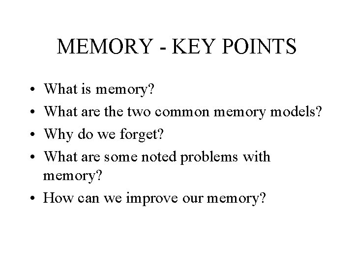 MEMORY - KEY POINTS • • What is memory? What are the two common