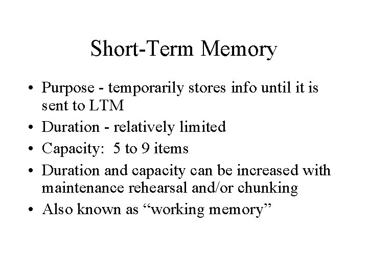 Short-Term Memory • Purpose - temporarily stores info until it is sent to LTM