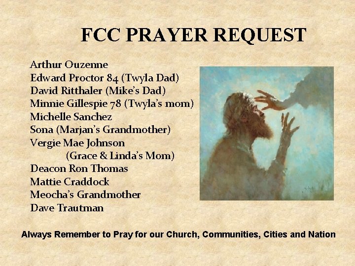 FCC PRAYER REQUEST Arthur Ouzenne Edward Proctor 84 (Twyla Dad) David Ritthaler (Mike’s Dad)