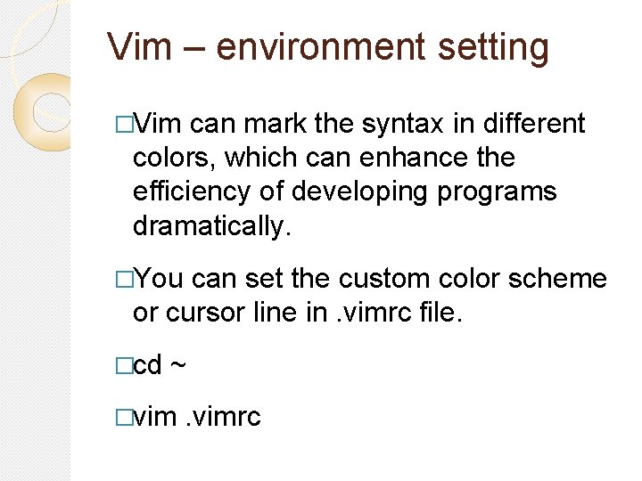 Vim – environment setting �Vim can mark the syntax in different colors, which can