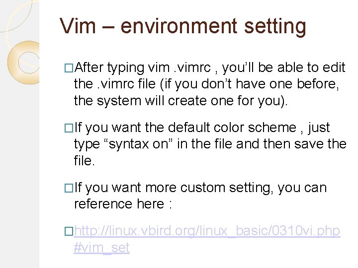 Vim – environment setting �After typing vimrc , you’ll be able to edit the. Vim – environment setting �After typing vimrc , you’ll be able to edit the.