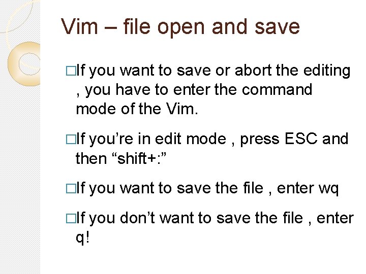 Vim – file open and save �If you want to save or abort the Vim – file open and save �If you want to save or abort the