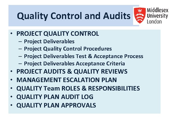 Quality Control and Audits • PROJECT QUALITY CONTROL – Project Deliverables – Project Quality Quality Control and Audits • PROJECT QUALITY CONTROL – Project Deliverables – Project Quality