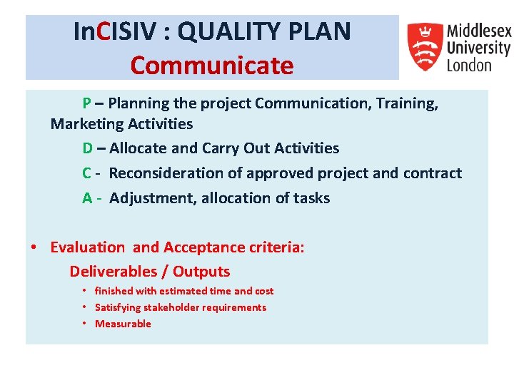 In. CISIV : QUALITY PLAN Communicate P – Planning the project Communication, Training, Marketing In. CISIV : QUALITY PLAN Communicate P – Planning the project Communication, Training, Marketing