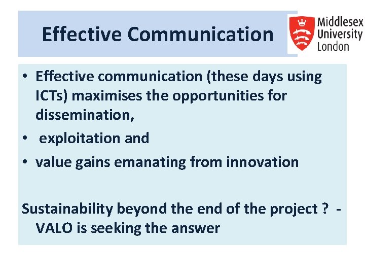 Effective Communication • Effective communication (these days using ICTs) maximises the opportunities for dissemination, Effective Communication • Effective communication (these days using ICTs) maximises the opportunities for dissemination,