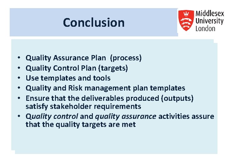 Conclusion Quality Assurance Plan (process) Quality Control Plan (targets) Use templates and tools Quality Conclusion Quality Assurance Plan (process) Quality Control Plan (targets) Use templates and tools Quality